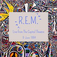 R.E.M. - R.E.M. : Live from The Capitol Theatre, 9 June 1984 (LIVE)