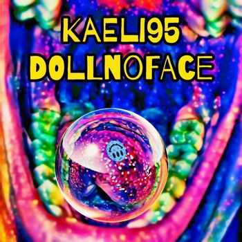 Kaeli95 - DollNoFace (Explicit)