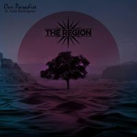 The Region - Our Paradise (feat. Cole Rodriguez) (Explicit)