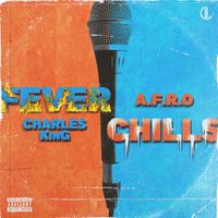 Charles King - Fever Chills (feat. A-F-R-O) (Explicit)