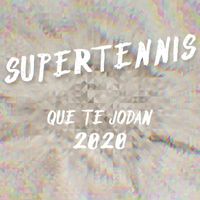 Supertennis - Que Te Jodan 2020 (Explicit)