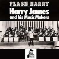 Harry James & His Music Makers - Flash Harry