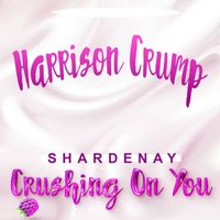 Harrison Crump - Crushing on You