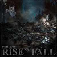 Robert Lowe - Rise and Fall (feat. Richie Foxx)