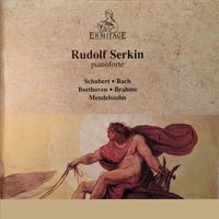 Rudolf Serkin - Rudolf Serkin, Piano: Schubert ● Bach ● Beethoven ● Brahms ● Mendelssohn