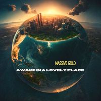 Massive Gold - Awake In A Lovely Place