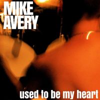 Mike Avery - Used To Be My Heart
