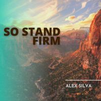 Alex Silva - So Stand Firm