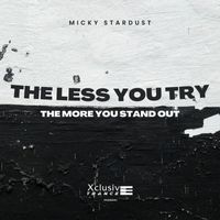 Micky Stardust - The Less You Try The More You Stand Out