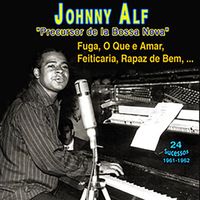 Johnny Alf - Johnny Alf "Precursor de la Bossa Nova" (24 Sucessos - 1961-1962)