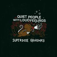 Superdose Gangway - Quiet People With Loud Feelings (Explicit)