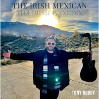 Tony Roddy - The Irish Mexican (Explicit)