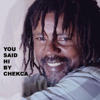 Chekca - You Said Hi