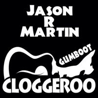 Jason R Martin - Gumboot Cloggeroo
