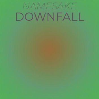 Various Artists - Namesake Downfall