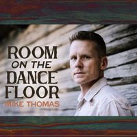 Mike Thomas - Room on the Dance Floor
