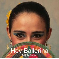 Mitch Snow - Hey Ballerina