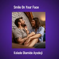 Kolade Olamide Ayodeji - Smile on Your Face