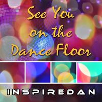 Inspiredan - See You on the Dance Floor