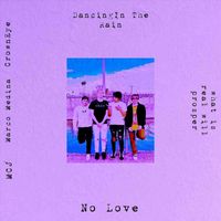 No Love - Dancing in the Rain