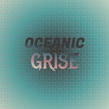 Various Artists - Oceanic Grise