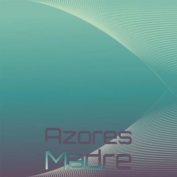 Various Artists - Azores Madre