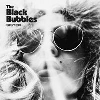 The Black Bubbles - Sister