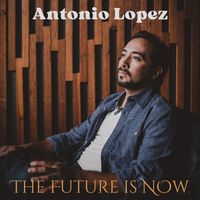 Antonio Lopez - The Future Is Now