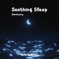 Lola Lullaby - Soothing Sleep Sanctuary (Cozy Nature and Music for Sleep Deprived, Lullabies for Adults)