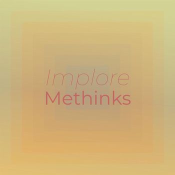 Various Artists - Implore Methinks