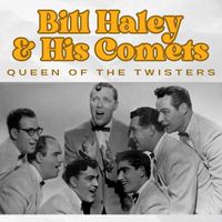 Bill Haley & His Comets - Queen Of The Twisters