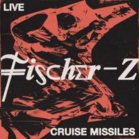Fischer-Z - Cruise Missiles (Live) (Live)