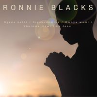 Ronnie Blacks - Ngena nathi / Siyakudumisa / Umoya wami / Khuluma lizwi lika Jesu