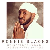 Ronnie Blacks - Ndisededzei Mwari (Nearer my God to Thee)