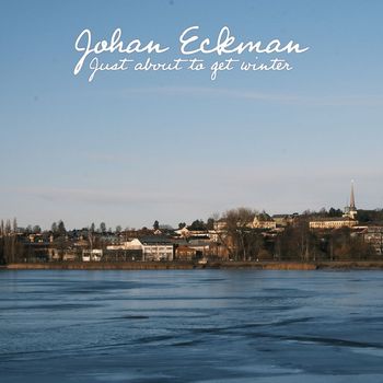 Johan Eckman - Just about to get winter