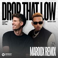 Tujamo - Drop That Low (When I Dip) [feat. Kid Ink] [Maroox Remix]
