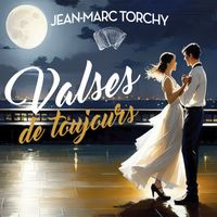 Jean-Marc Torchy - Valses de toujours