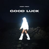 DEBBY FRIDAY - GOOD LUCK (Explicit)