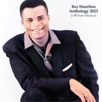 Roy Hamilton - Anthology 2023 (All Tracks Remastered)
