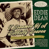Eddie Dean - I Dreamed Of A Hillbilly Heaven: The Singles Collection 1934-57