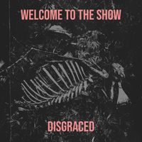 Disgraced - Welcome to the Show