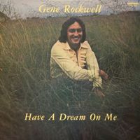 Gene Rockwell - Have a Dream on Me