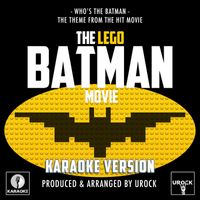 Urock Karaoke - Who's The Batman (From "The Lego Batman Movie") (Karaoke Version)