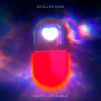 Satellite Mode - Pretty Little Drug