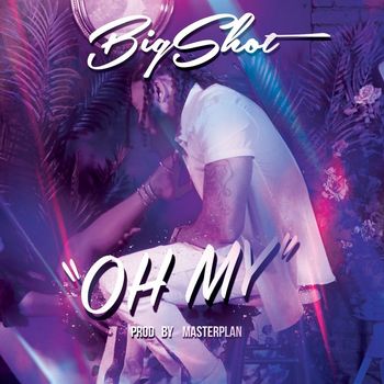 Bigshot - OH My (Explicit)