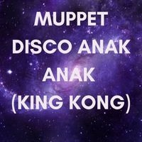 Muppet - Disco Anak Anak (King Kong)