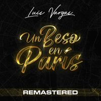 Luis Vargas - Un beso en Paris (Remastered)