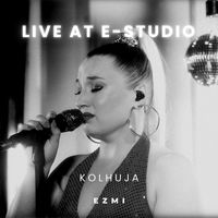 Ezmi - Kolhuja (Live at E-studio)