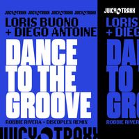 Loris Buono - Dance to the Groove (Robbie Rivera & Discoplex Remix)