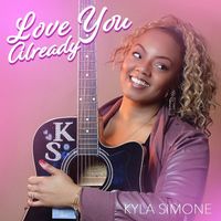 Kyla Simone - Love You Already